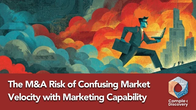 The M&A Risk of Confusing Market Velocity with Marketing Capability