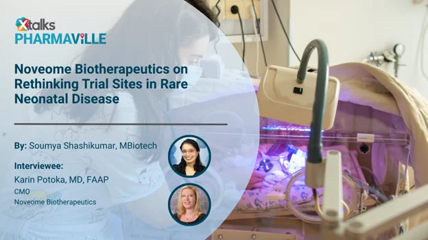 Noveome Biotherapeutics on Rethinking Trial Sites in Rare Neonatal Disease