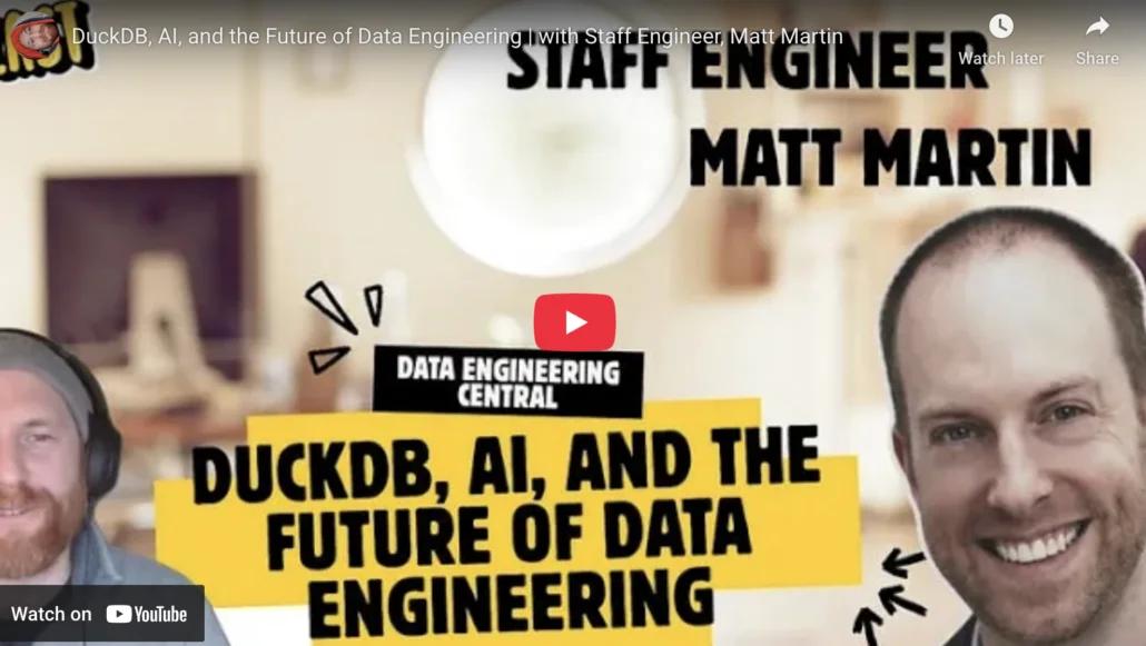 DuckDB, AI, and the Future of Data Engineering | with Staff Engineer, Matt Martin