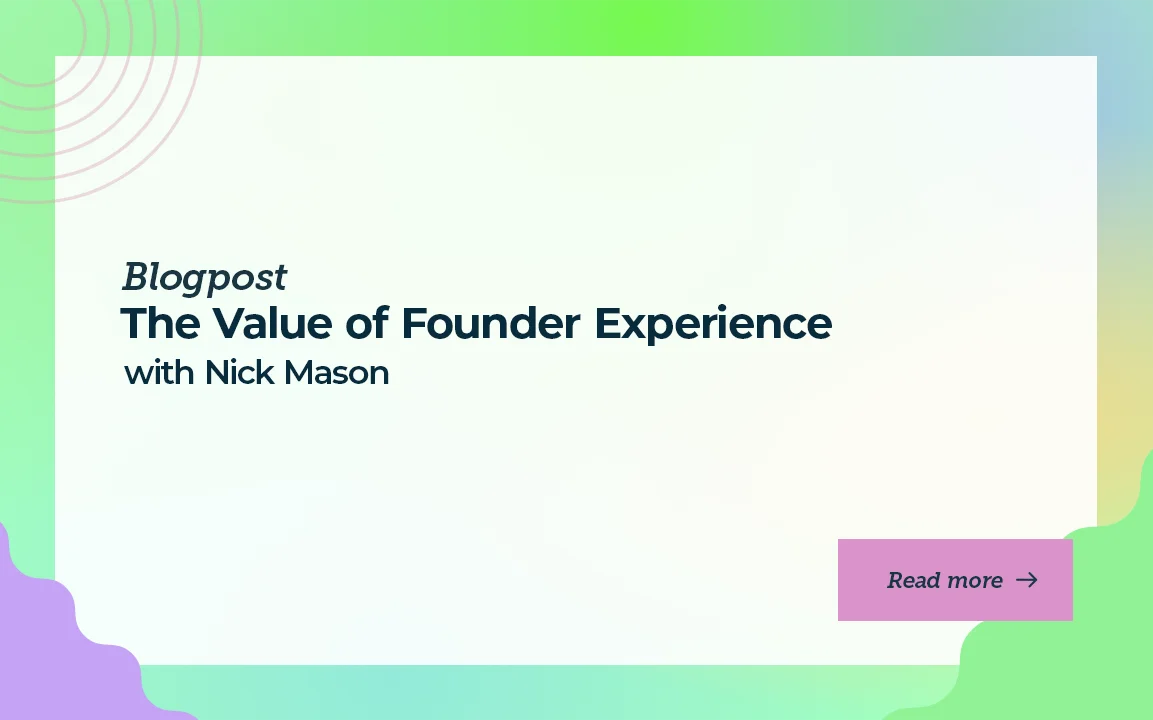 The Value of Founder Experience with Nick Mason