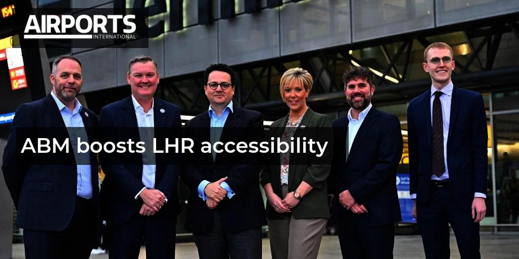 ABM Boosts LHR Accessibility