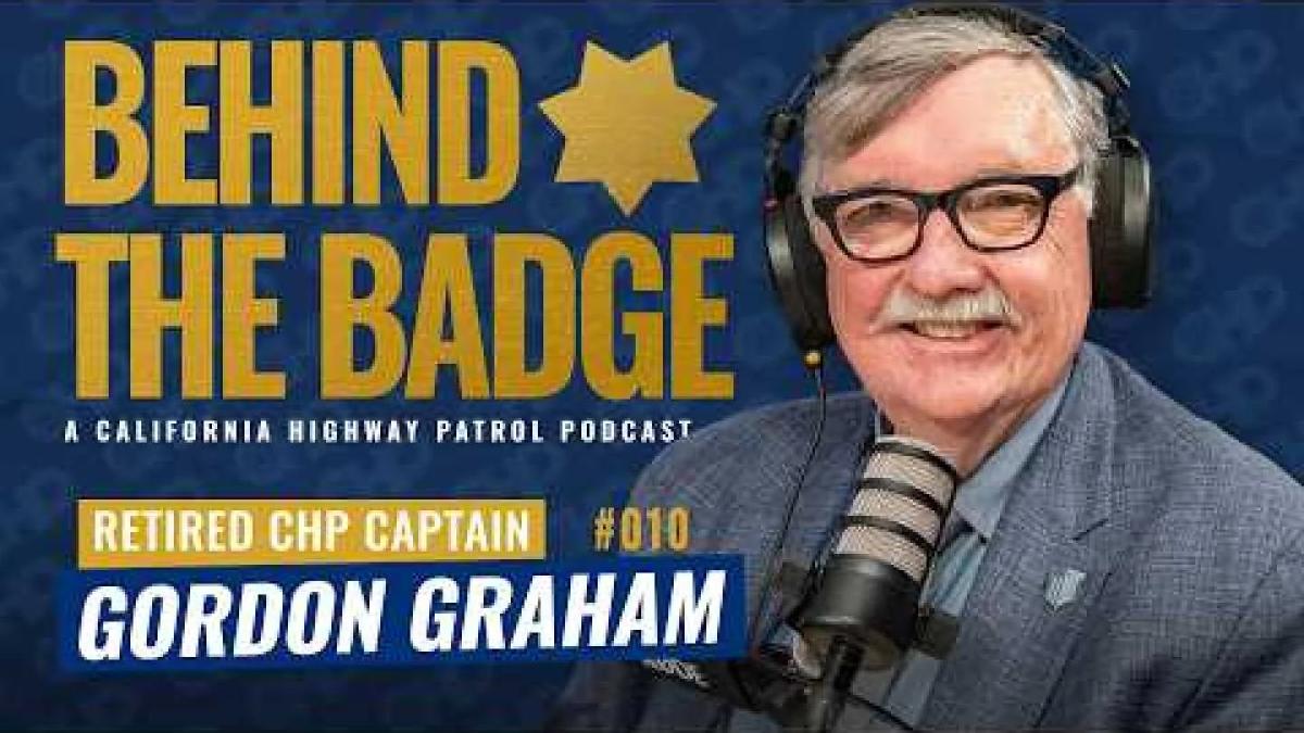 ‘Everything I Got Came Out of the CHP’: Gordon Graham on Career, Culture and Leadership