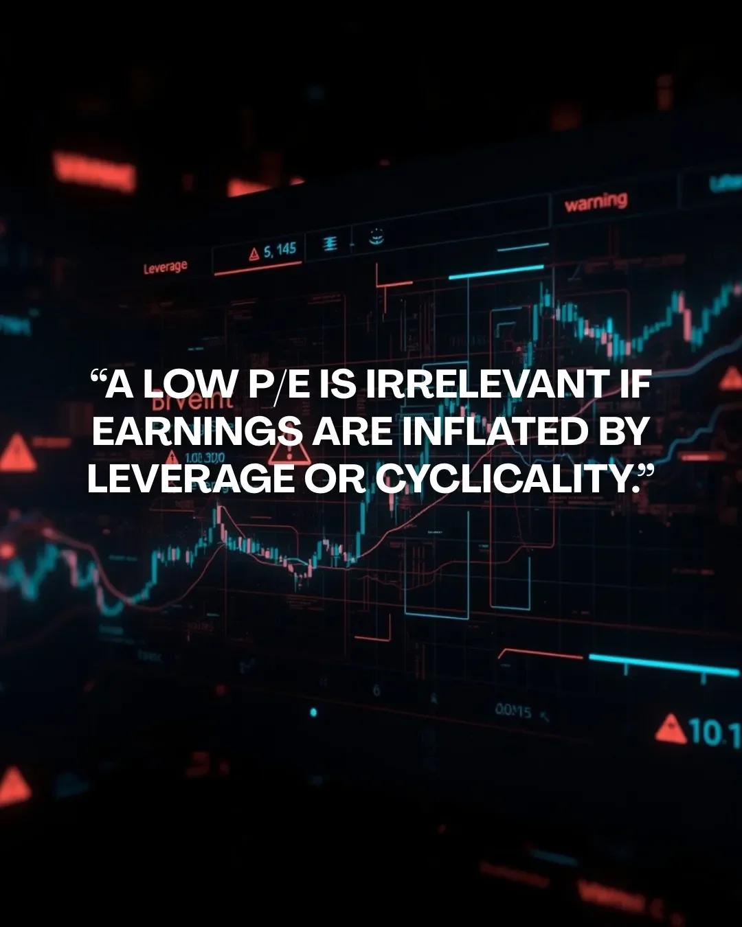 Low P/E Misleads When Earnings Are Leveraged or Cyclical