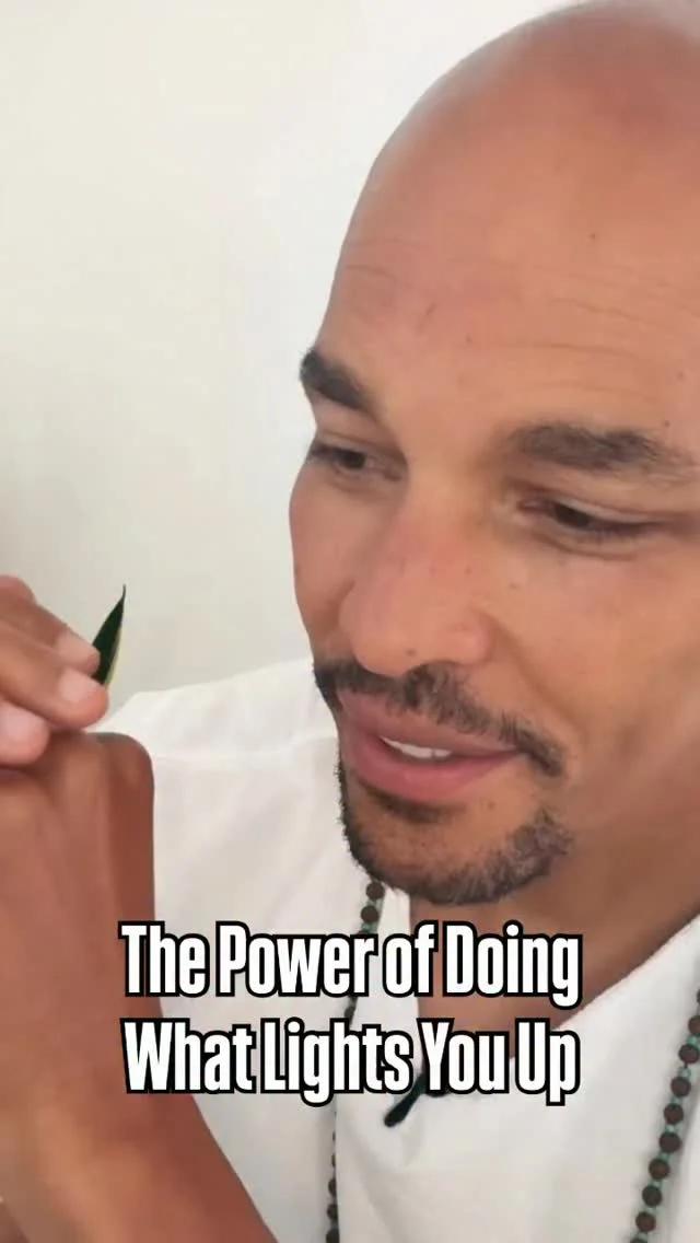 Actions Speak Louder: Live What Lights You Up