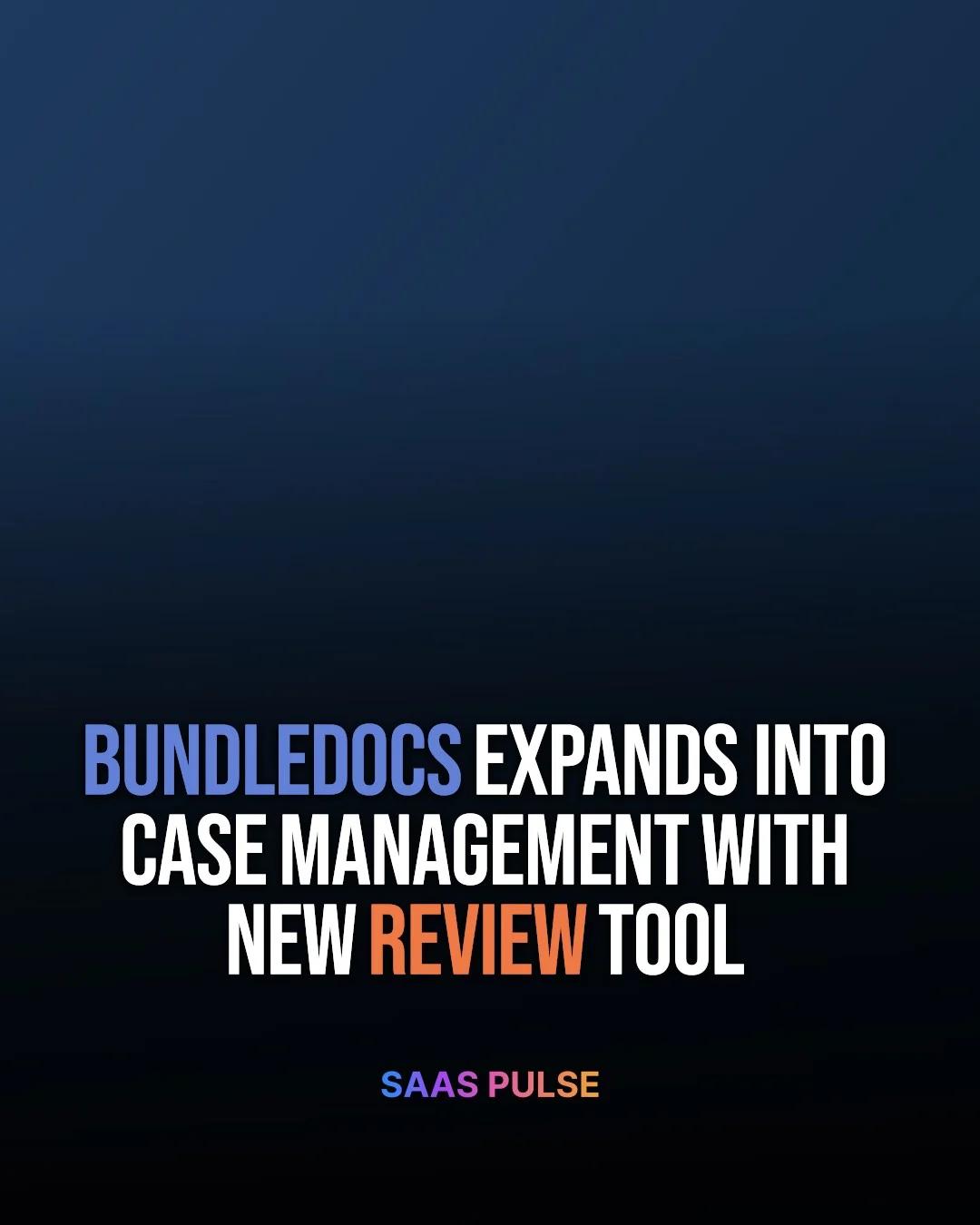 Bundledocs Launches Review Tool, Enters Case Management Market